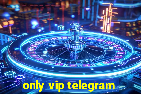 only vip telegram